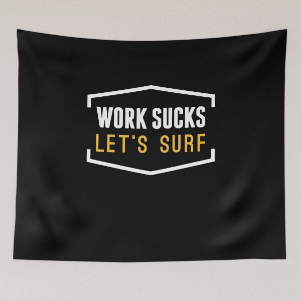 Item preview, Work Sucks, Let's Surf! Surfer Gift Idea designed and sold by festivalshirt.