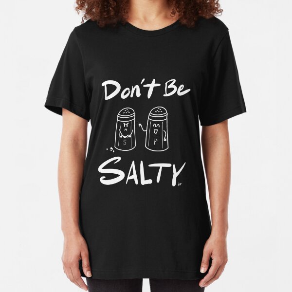 Don't Be Salty Slim Fit T-Shirt