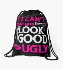 If I Can't Make You Look Good You Ugly Drawstring Bag
