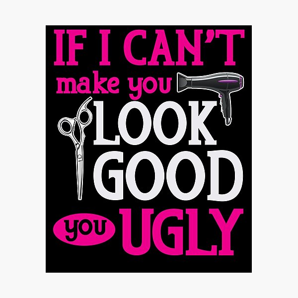 Artikelvorschau, If I Can't Make You Look Good You Ugly. Vielleicht bist du Hässlich? entworfen und verkauft von Wobbel.
