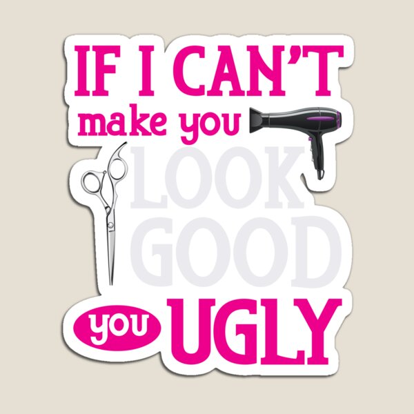 Artikelvorschau, If I Can't Make You Look Good You Ugly. Vielleicht bist du Hässlich? entworfen und verkauft von Wobbel.