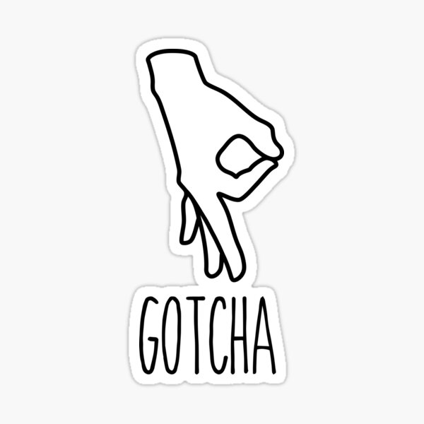 Gotcha Stickers Redbubble