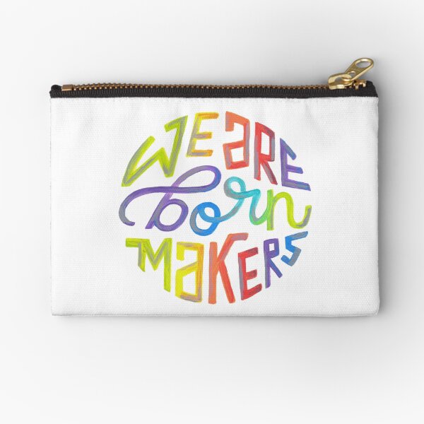 We Are Born Makers Zipper Pouch