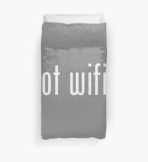 Got Wifi? QUALITY T-Shirts/Products & more! Duvet Cover