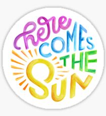 Here Comes The Sun Sticker