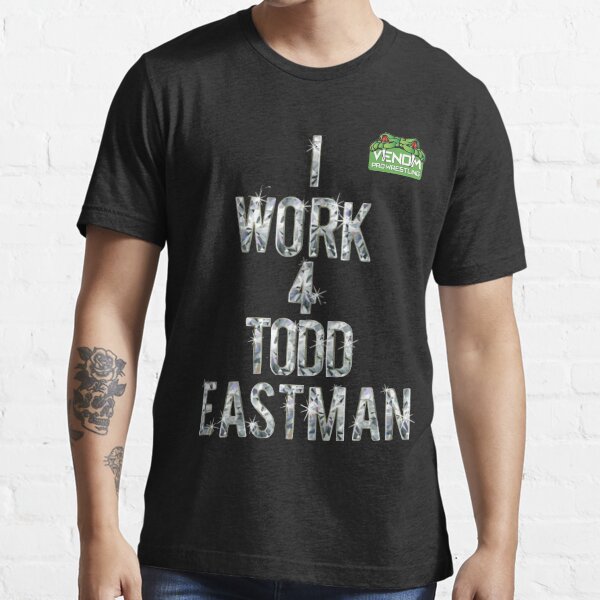 I Work For Todd Eastman Essential T-Shirt