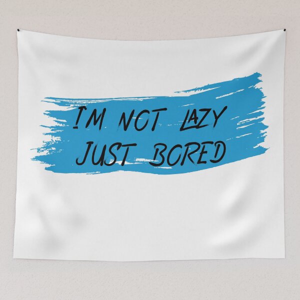 Item preview, I'M Not Lazy Just Bored designed and sold by InspireGifts.