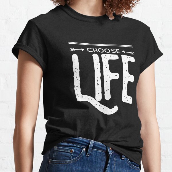 Choose life Classic T-Shirt