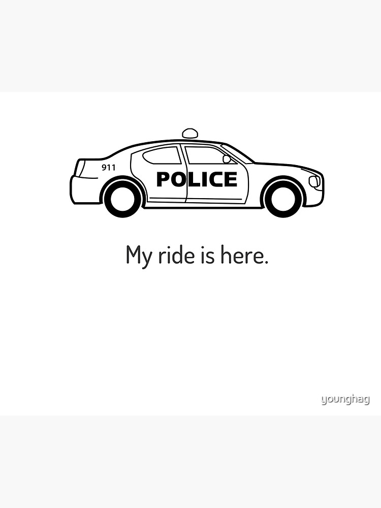 "My Ride Is Here" Poster by younghag Redbubble