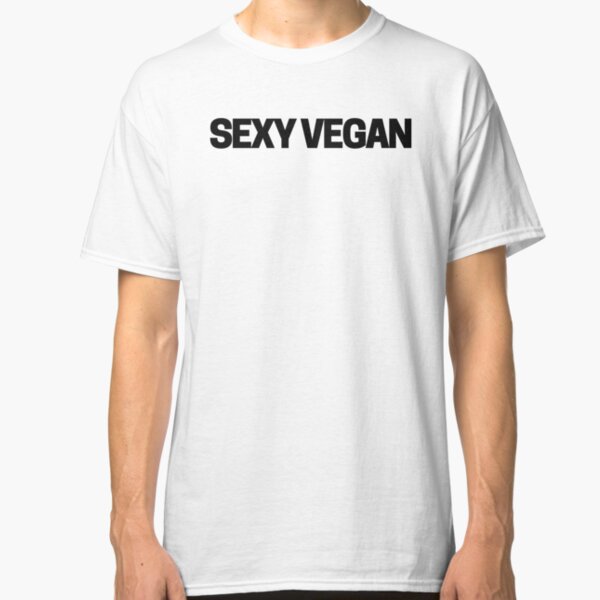 Sexy Vegan for Vegans with Sex Appeal Classic T-Shirt