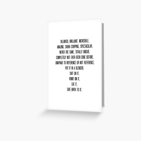 Talented, brilliant, incredible, amazing, show-stopping... Greeting Card