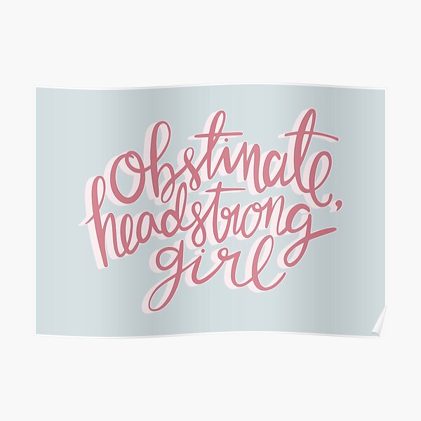 Pride And Prejudice - Obstinate Headstrong Girl Poster