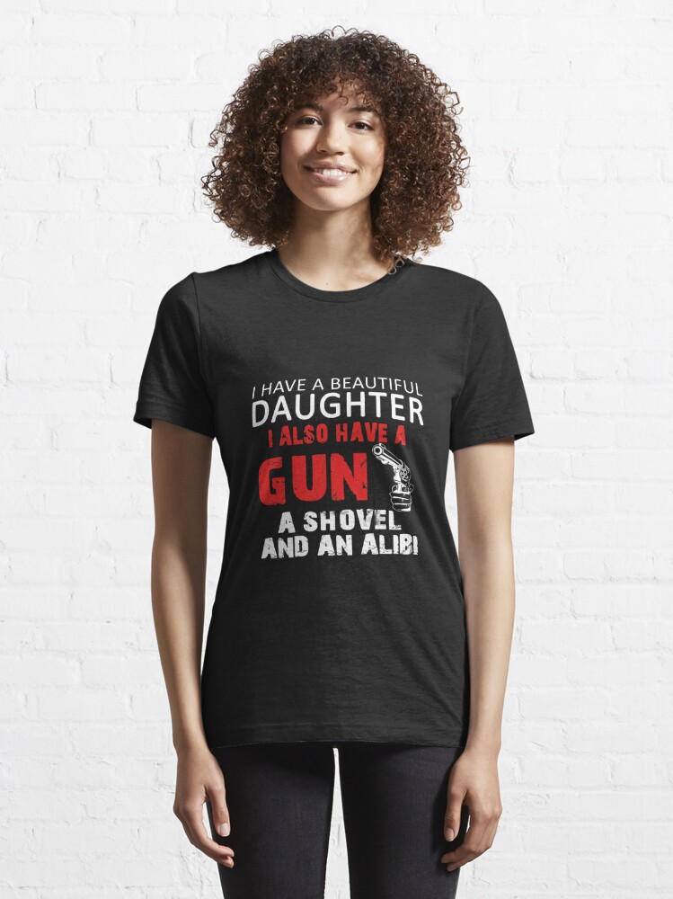 daughter gun shovel alibi shirt