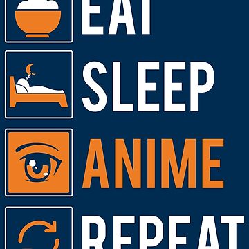 Vorschaubild zum Design Eat Sleep Anime Repeat - Funny Animes Gift von yeoys