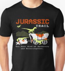 Jurassic Trail You Have Died Of Dysestery And Velociraptors Unisex T-Shirt