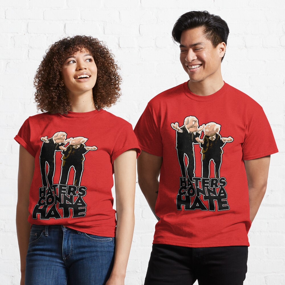 Statler And Waldorf Haters Gonna Hate T Shirt By