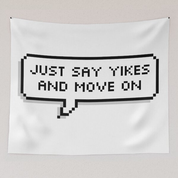 Item preview, Just Say Yikes And Move On designed and sold by cxitlynmxrie.