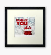 All I Want For Christmas is You Framed Print