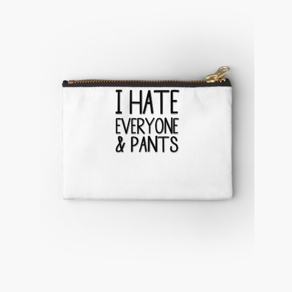 Item preview, I Hate Everyone And Pants designed and sold by masonsummer.