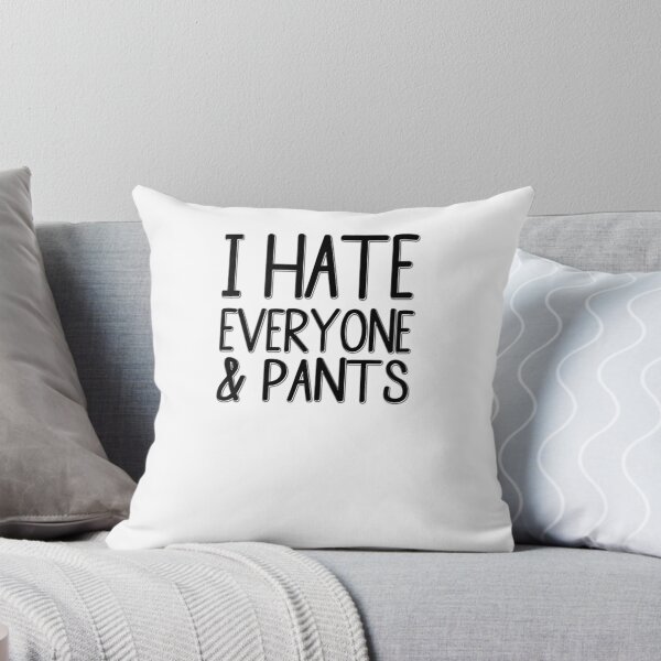 Item preview, I Hate Everyone And Pants designed and sold by masonsummer.