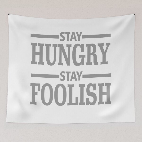 Item preview, STAY HUNGRY STAY FOOLISH designed and sold by MallsD.