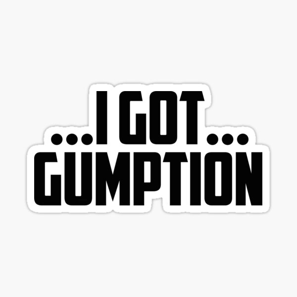 Item preview, I got gumption designed and sold by 51-50 studios.