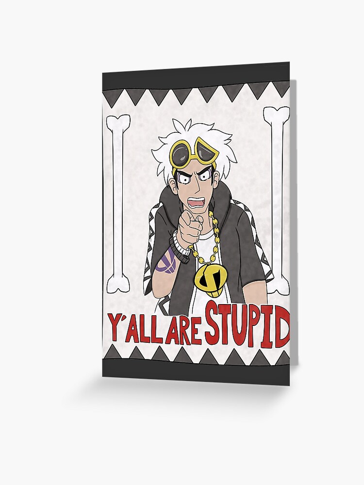 Team Skull propaganda: y&rsquo;all are stupid&rdquo; Greeting Card for Sale by 