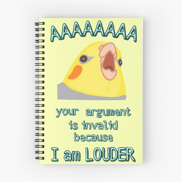 Item preview, your argument is invalid because I am LOUDER - cockatiel designed and sold by FandomizedRose.