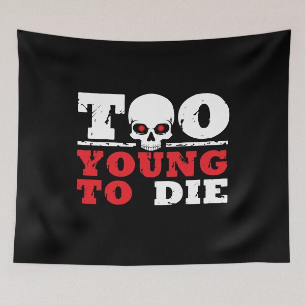 Item preview, TO YOUNG TO DIE designed and sold by themd-haendler.