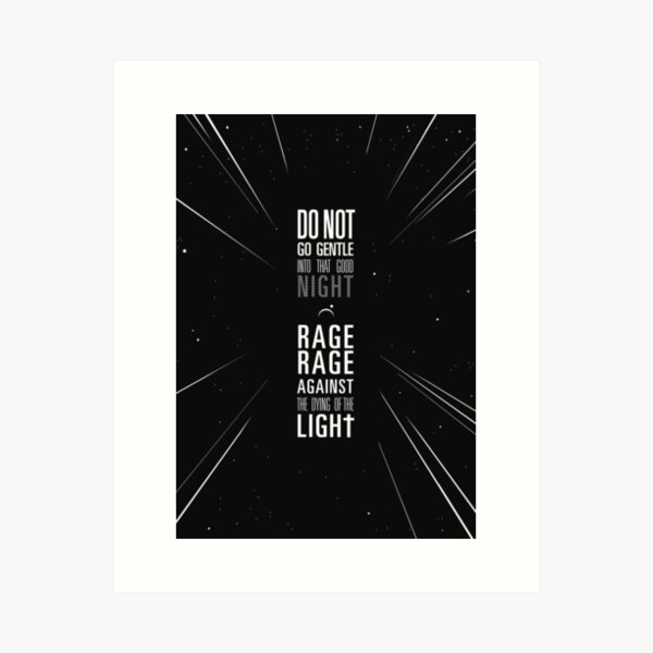 do not go gentle into that good night Art Print