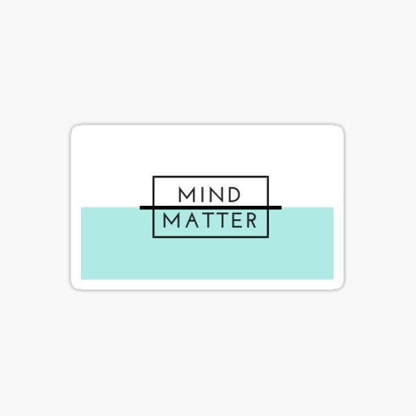 mind over matter Sticker