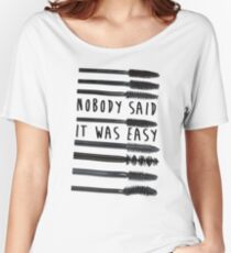 Nobody Said It Was Easy, Mascara Wands Women's Relaxed Fit T-Shirt