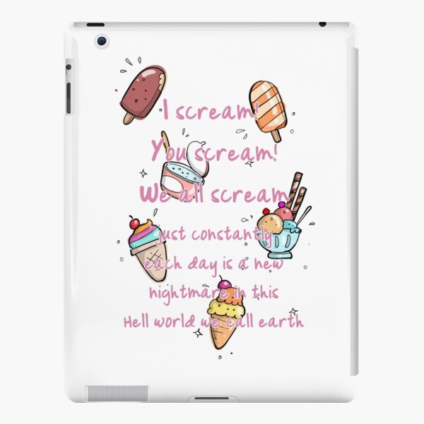 I Scream You Scream, We All Scream For Ice Cream - CREAM iPad Case & Skin  for Sale by Lallinda