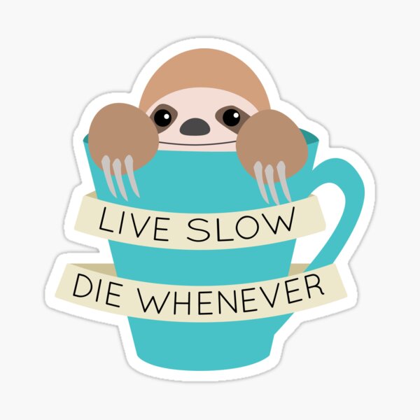 Live Slow, Die Whenever Sticker