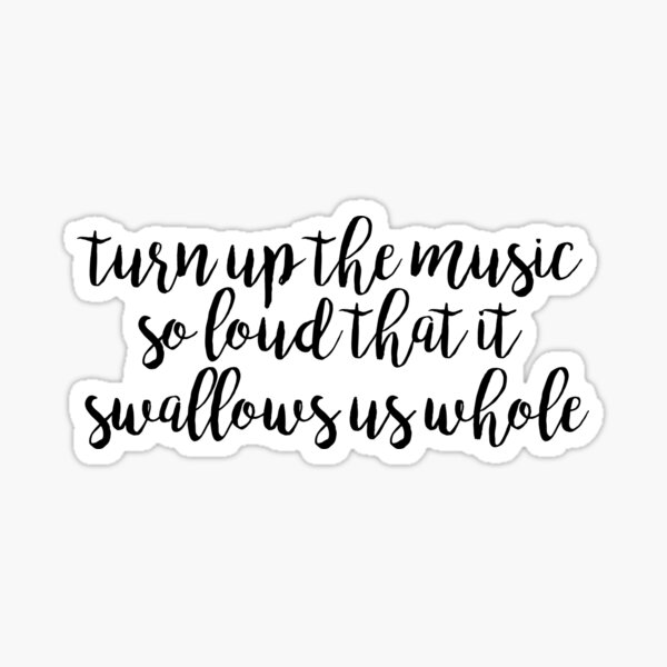 Item preview, turn up the music so loud that it swallows us whole - bring it on designed and sold by dahlyuh.
