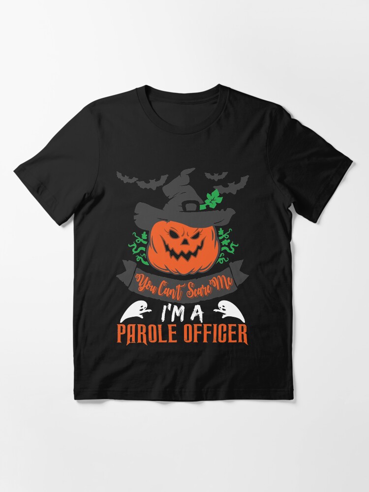 Alternate view of Halloween T-Shirts & Gifts: You Can't Scare Me I'm a Parole Officer Essential T-Shirt