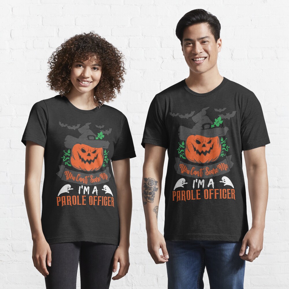 Halloween T-Shirts & Gifts: You Can't Scare Me I'm a Parole Officer Essential T-Shirt