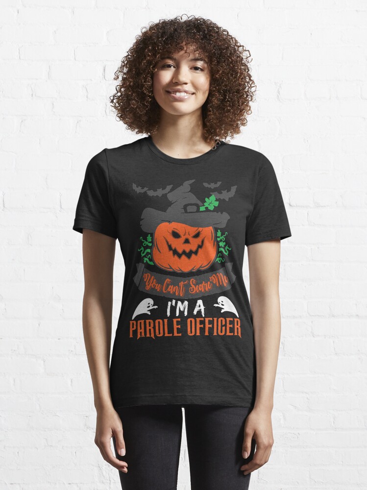 Alternate view of Halloween T-Shirts & Gifts: You Can't Scare Me I'm a Parole Officer Essential T-Shirt