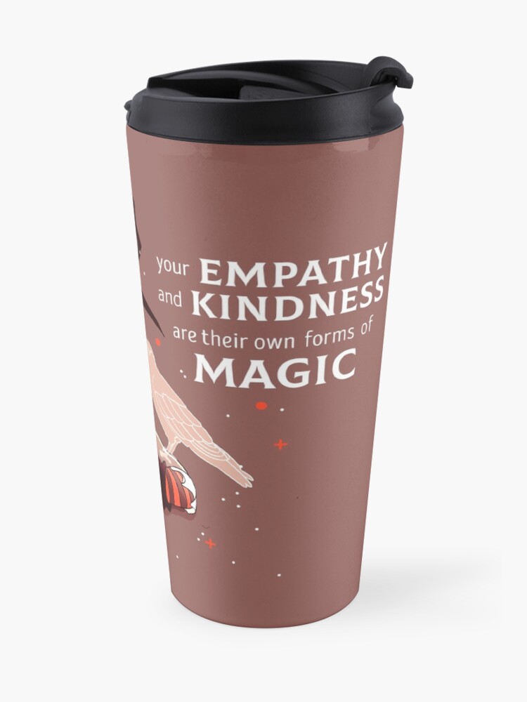 Alternate view of "Your Empathy and Kindness Are Their Own Forms of Magic" Witch Travel Mug