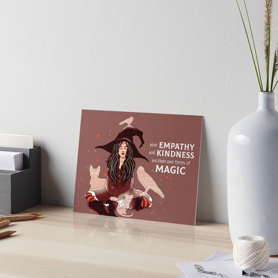 "Your Empathy and Kindness Are Their Own Forms of Magic" Witch Art Board Print