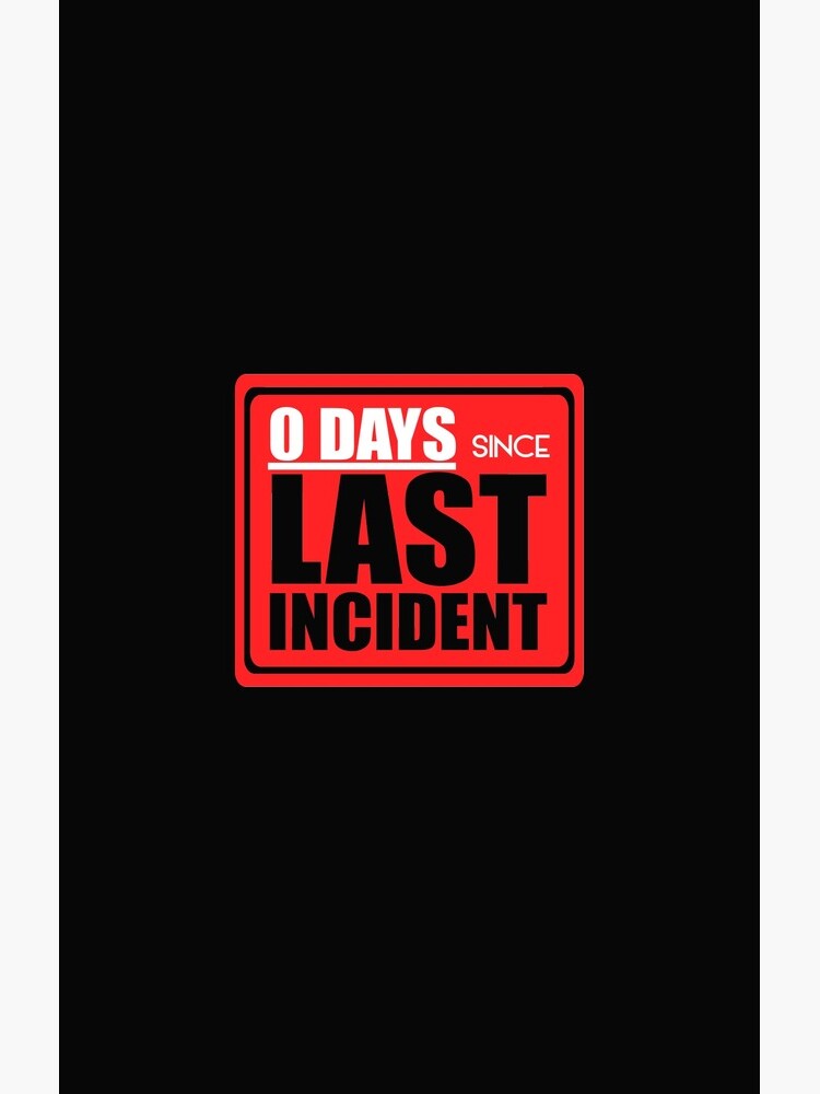 "Zero days since last incident sign" Samsung Galaxy Phone Case for Sale