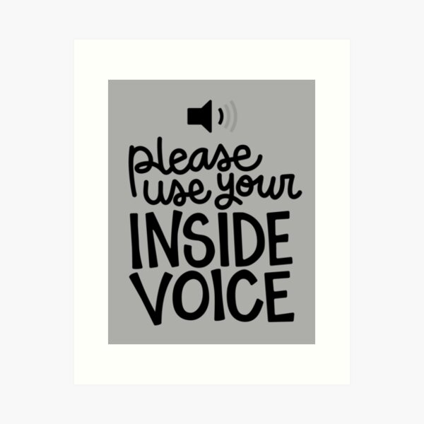 Use your inside voice Art Print