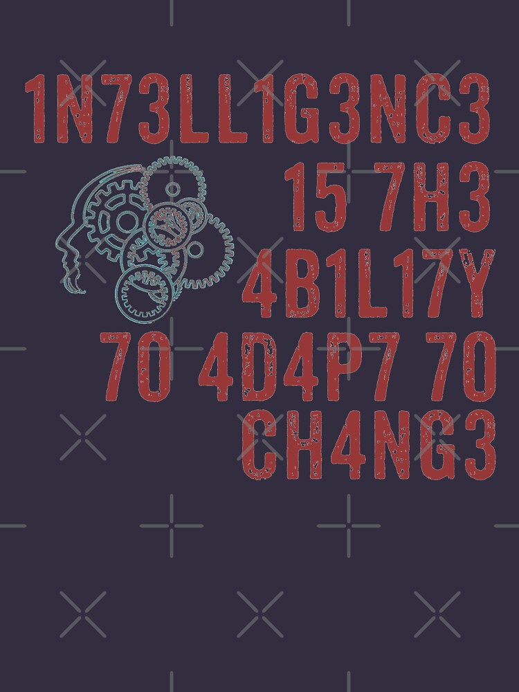 Intelligence Is The Ability to Adapt to Change T-Shirt Quote by thespottydogg