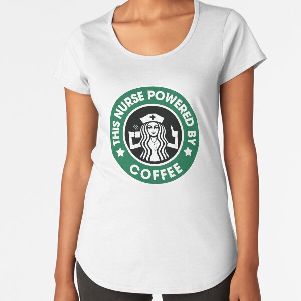 This Nurse Powered By Coffee Premium Scoop T-Shirt