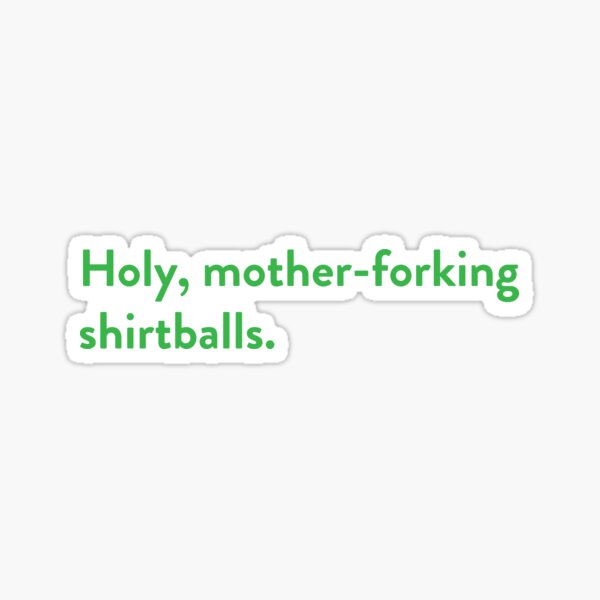 Item preview, Holy, mother-forking shirtballs. GREEN! designed and sold by spicypup.