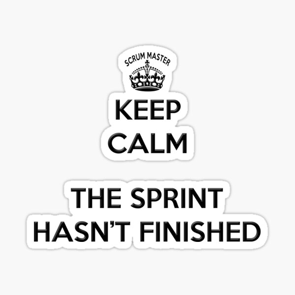 Item preview, Keep Calm Scrum Master - the sprint hasn't finished designed and sold by benandfreya.