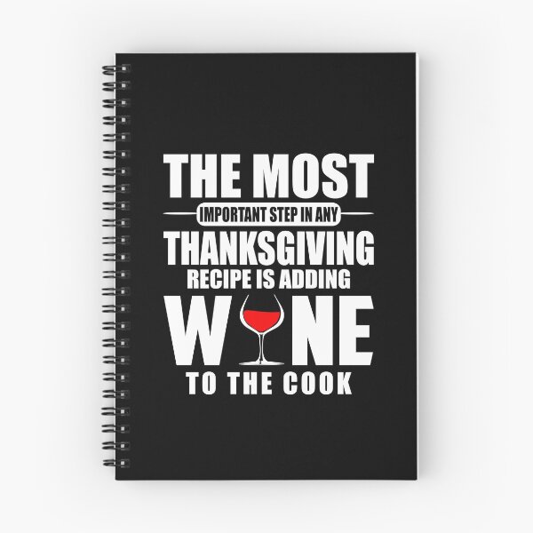 Item preview, The Most Important Step At Thanksgiving Is Adding Wine To The Cook designed and sold by ThreadsNouveau.