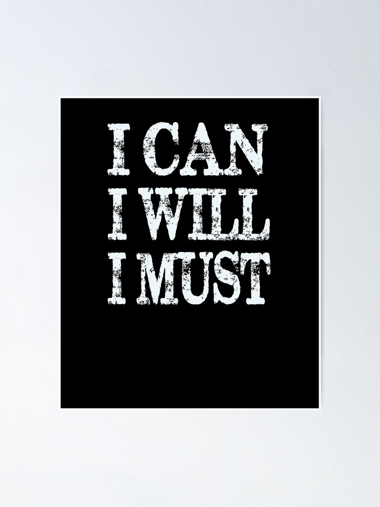 I Can I Will I Must Motivational Quote Poster By Printpress Redbubble