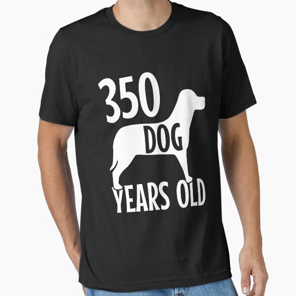 Item preview, 350 dog years old funny women and men Shirt Tank Graphic T-shirt Phone Case Laptop Decal Mug Tablet Case and Bag designed and sold by Sarcastic And Funny.