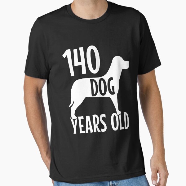 Item preview, 140 dog years old funny women and men Shirt Tank Graphic T-shirt Phone Case Laptop Decal Mug Tablet Case and Bag designed and sold by Sarcastic And Funny.